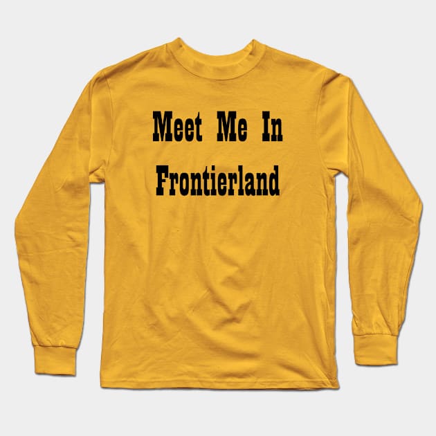 Meet me in Frontierland Long Sleeve T-Shirt by Babes In Disneyland